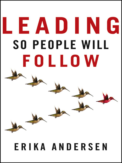 Title details for Leading So People Will Follow by Erika Andersen - Available